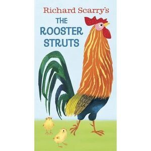 Richard Scarry's the Rooster Struts -- Richard Scarry